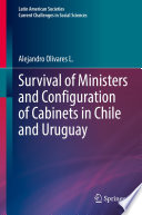 Survival of Ministers and Configuration of Cabinets in Chile and Uruguay /