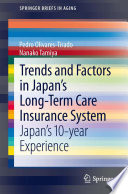 Trends and factors in Japan's long-term care insurance system : Japan's 10-year experience /