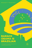 Barack Obama is Brazilian : (re)signifying race relations in contemporary Brazil /