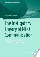 The Instigatory Theory of NGO Communication : Strategic Communication in Civil Society Organizations /
