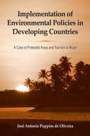 Implementation of environmental policies in developing countries : a case of protected areas and tourism in Brazil /