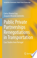 Public Private Partnerships Renegotiations in Transportation : Case Studies from Portugal /