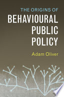 The origins of behavioural public policy /