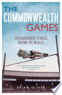 The commonwealth games : extraordinary stories behind the medals /