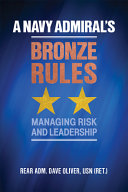 A navy admiral's bronze rules : managing risk and leadership /