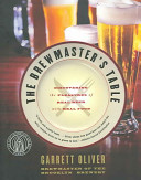 The brewmaster's table : discovering the pleasures of real beer with real food /