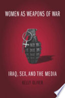 Women as weapons of war : Iraq, sex, and the media /