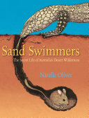 Sand swimmers : the secret life of Australia's desert wilderness /