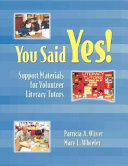 You said yes! : support materials for volunteer literacy tutors /