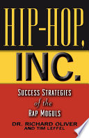 Hip-hop, inc. : success strategies of the rap moguls /