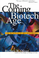 The coming biotech age : the business of bio-materials /