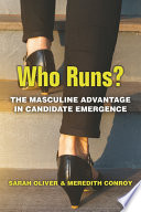 Who runs? : the masculine advantage in candidate emergence /