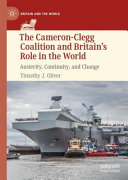 The Cameron-Clegg coalition and Britain's role in the world : austerity, continuity, and change /