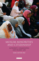 Muslim minorities and citizenship : authority, communities and Islamic law /