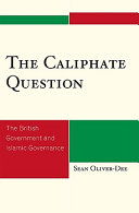 The caliphate question : the British government and Islamic governance /