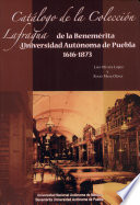 Catálogo de la Colección Lafragua de la Benemérita Universidad Autónoma de Puebla, 1616-1873 /