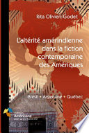 L'altérité amérindienne dans la fiction contemporaine : Brésil, Argentine, Québec /