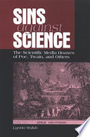 Sins against science : the scientific media hoaxes of Poe, Twain, and others /