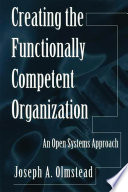 Creating the functionally competent organization : an open systems approach /