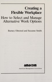 Creating a flexible workplace : how to select and manage alternative work options /