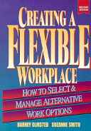 Creating a flexible workplace : how to select & manage alternative work options /
