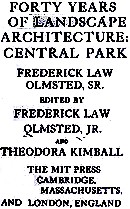 Forty years of landscape architecture: Central Park [by] Frederick Law Olmsted, Sr. /