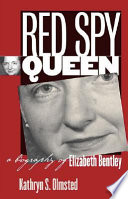 Red spy queen : a biography of Elizabeth Bentley /