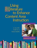 Using literature to enhance content area instruction : a guide for K-5 teachers /