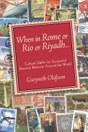 When in Rome or Rio or Riyadh-- : cultural Q&As for successful business behavior around the world /