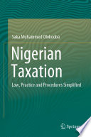 Nigerian Taxation : Law, Practice and Procedures Simplified /