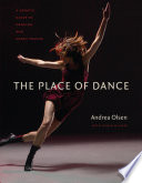 The place of dance : a somatic guide to dancing and dance making /