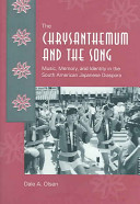 The chrysanthemum and the song : music, memory, and identity in the South American Japanese diaspora /