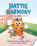 Hattie Harmony : worry detective /