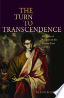 The turn to transcendence : the role of religion in the twenty-first century /