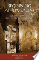 Beginning at Jerusalem : five reflections on the history of the church /