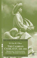 The Calabrian charlatan, 1598-1603 : messianic nationalism in early modern Europe /
