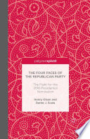 The four faces of the Republican Party : the fight for the 2016 presidential nomination /