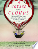 A voyage in the clouds : the (mostly) true story of the first international flight by balloon in 1785 /