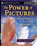 The power of pictures : creating pathways to literacy through art, grades K-6 /