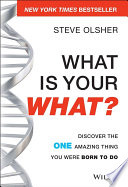 What is your what? : discover the one thing you were born to do /