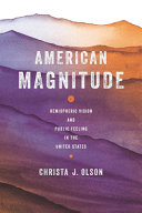 American magnitude : hemispheric vision and public feeling in the United States /