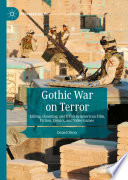 Gothic War on Terror : Killing, Haunting, and PTSD in American Film, Fiction, Comics, and Video Games /