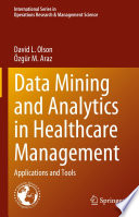 Data Mining and Analytics in Healthcare Management : Applications and Tools /