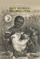 Black children in Hollywood cinema : cast in shadow /