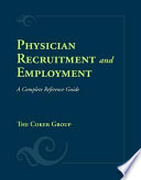 Physican recruitment and employment : a complete reference guide /