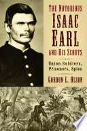 The notorious Isaac Earl and his scouts : Union soldiers, prisoners, spies /