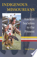 Indigenous Missourians : ancient societies to the present /