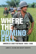 Where the domino fell : America and Vietnam, 1945-1995 /