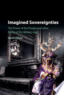 Imagined sovereignties : the power of the people and other myths of the modern age /