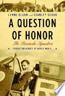 A question of honor : the Kościuszko Squadron : the forgotten heroes of World War II /